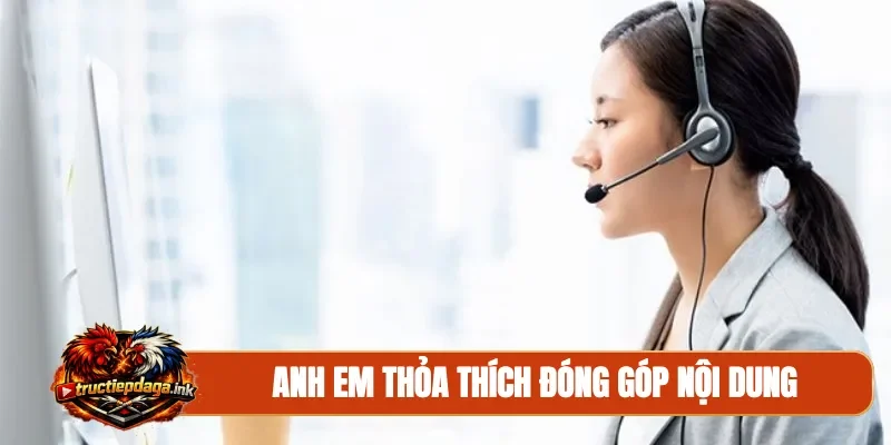 Anh em thoả thích đóng góp nội dung