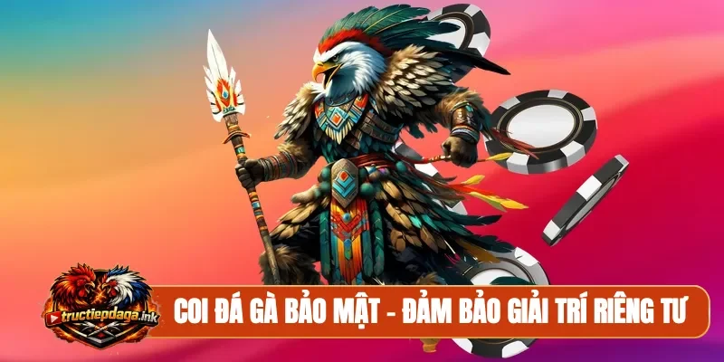 Coi đá gà bảo mật