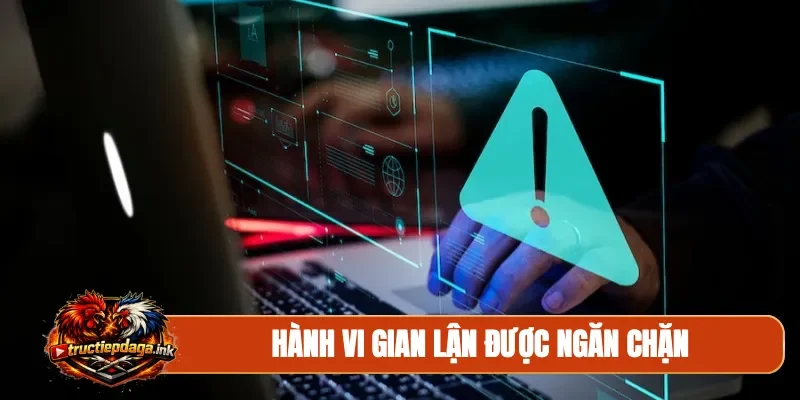Hành vi gian lận được ngăn chặn