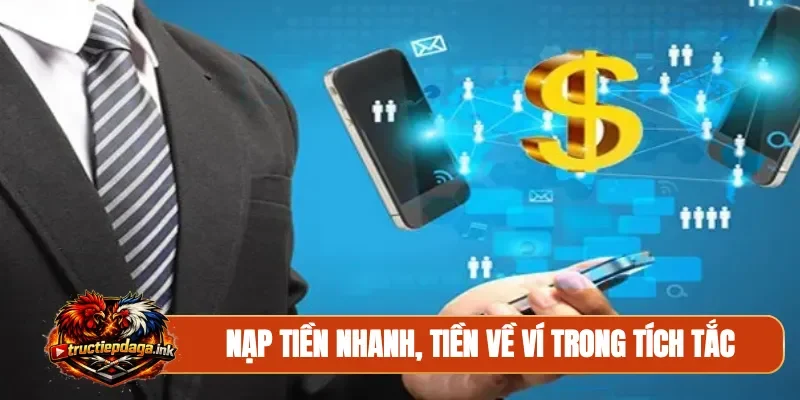 Nạp tiền nhanh, tiền về ví trong tích tắc